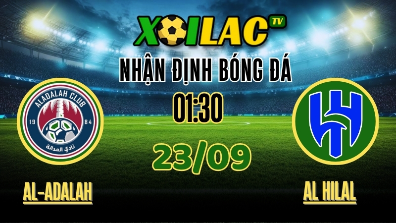Xoilac TV nhận định Al-Adalah vs Al Hilal – Soi kèo Kings Cup 22/09/2025
