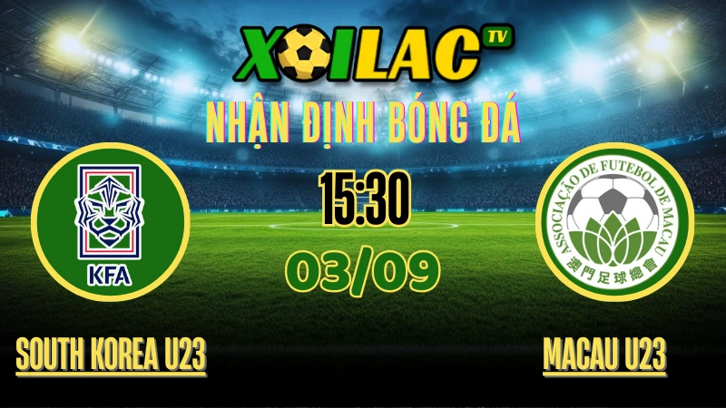 Nhận định South Korea U23 vs Macau U23 – Soi kèo Vòng loại U23 Châu Á 2026 bảng J ngày 03/09/2025