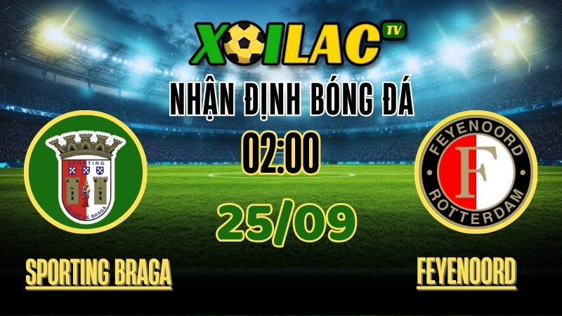 Xoilac TV Nhận định Sporting Braga vs Feyenoord – 25/9/2025: Màn so tài đầy kịch tính