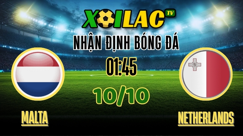 Nhận Định Malta vs Netherlands – 01h45 Ngày 10/10/2025: Cơn mưa bàn thắng!