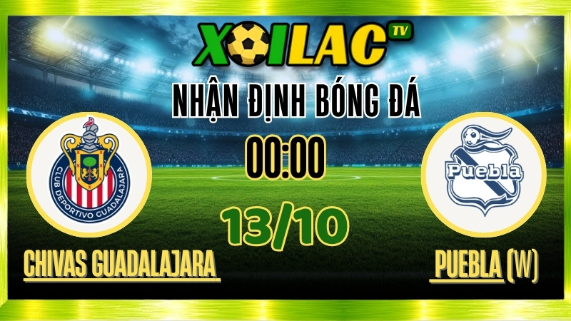 Nhận Định Chivas Guadalajara (W) vs Puebla (W) – 00h00 Ngày 13/10/2025: Thể hiện đẳng cấp!